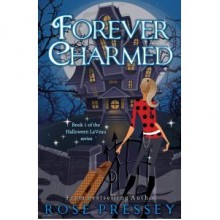 Forever Charmed (Halloween Laveau, #1) - Rose Pressey