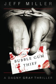 The Bubble Gum Thief (Dagny Gray) - Jeff Miller