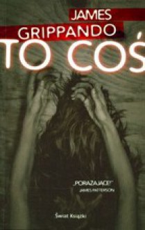 To coś (Jack Swyteck #5) - James Grippando