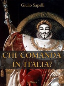 Chi comanda in Italia (Italian Edition) - Giulio Sapelli