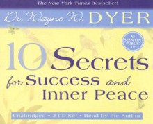 10 Secrets for Success and Inner Peace - Wayne W. Dyer