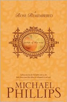 A Rose Remembered - Michael Phillips