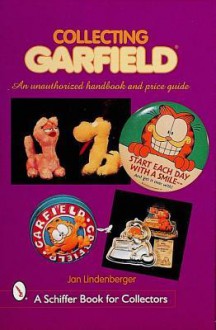 Collecting Garfield*t: An Unauthorized Handbook and Price Guide - Jan Lindenberger