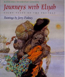 Journeys with Elijah: Eight Tales of the Prophet - Barbara Diamond Goldin, Jerry Pinkney