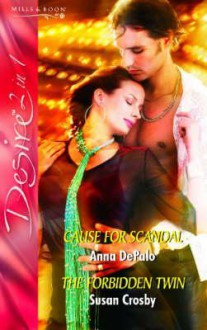 Cause for Scandal / The Forbidden Twin (Desire 2-in-1, #201) - Anna DePalo, Susan Crosby