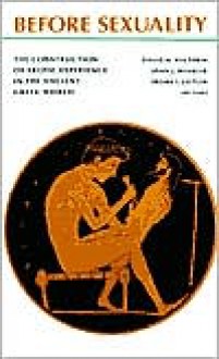 Before Sexuality: The Construction of Erotic Experience in the Ancient Greek World - David M. Halperin, John J. Winkler