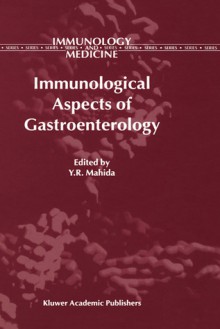 Immunological Aspects of Gastroenterology (Immunology and Medicine, Volume 31) (Immunology and Medicine) - Daniel Nachtsheim, Robert Newland, William O. Foye, Harold Goodglass, A. Thomas Stavros, Patricia Mergo, Ivan Mosely, Dionysios Veronikis, Y. R. Mahida