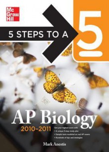 5 Steps to a 5 AP Biology, 2010-2011 Edition - Mark Anestis