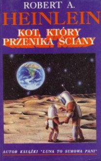 Kot, który przenika ściany - Robert A. Heinlein