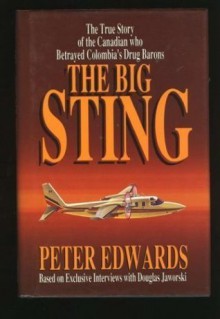 The big sting: The true story of the Canadian who betrayed Colombia's drug barons - Peter Edwards