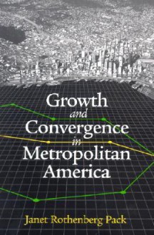 Growth and Convergence in Metropolitan America - Janet Rothenberg Pack