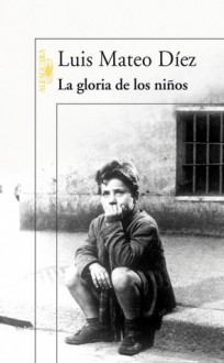 La gloria de los niños - Luis Mateo Díez