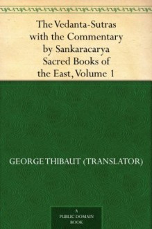 The Vedanta-Sutras with the Commentary by Sankaracarya Sacred Books of the East, Volume 1 - Null, George Thibaut