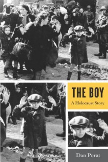 The Boy: A Holocaust Story - Dan Porat