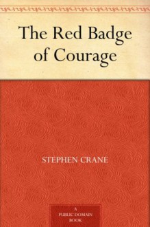 The Red Badge of Courage - Stephen Crane