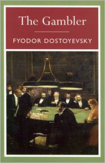 The Gambler - Fyodor Dostoyevsky