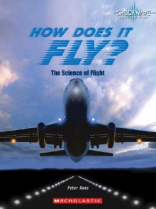 How Does It Fly?: The Science of Flight - Peter Rees