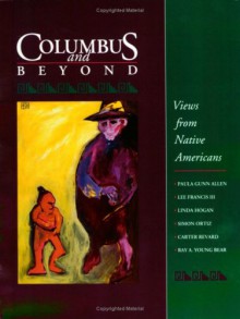 Columbus and Beyond: Views from Native Americans - Simon J. Ortiz