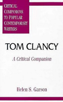 Tom Clancy: A Critical Companion - Helen S. Garson, Kathleen Gregory Klein