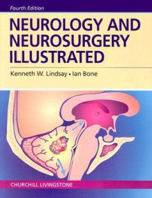 Neurology and Neurosurgery Illustrated - Kenneth Lindsay, Ian Bone