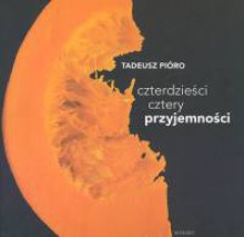 Czterdzieści cztery przyjemności - Tadeusz Pióro