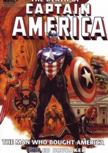 Captain America: The Death Of Captain America Vol. 3: The Man Who Bought America - Ed Brubaker