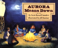 Aurora Means Dawn - Scott Russell Sanders