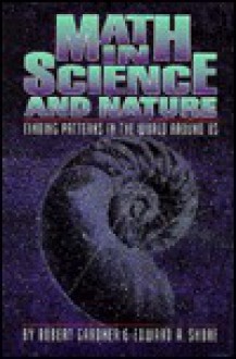 Math in Science and Nature: Finding Patterns in the World Around Us - Robert Gardner, Edward A. Shore