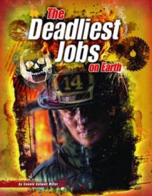 The Deadliest Jobs on Earth - Connie Colwell Miller