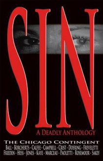 Sin: A Deadly Anthology - A.C. Frieden, Alverne Ball, Joseph G. Marceau, Marc Paoletti, Patricia Rosemoor, Marcus Sakey, Julia Borcherts, Sarah Calfee, Frank Crist, Sharon Doering, Jamie Freveletti, Ric Hess, Dana Kaye, Megan Campbell