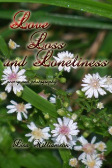 Love, Loss and Loneliness - Lisa Williamson