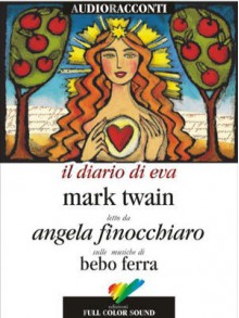 Il diario di Eva - Mark Twain, Angela Finocchiaro, Bebo Ferra