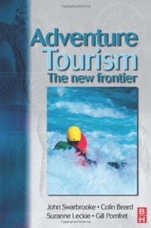 Adventure Tourism - Colin Beard, John Swarbrooke, Suzanne Leckie, Gill Pomfret