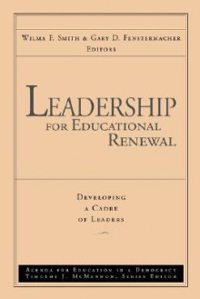 Leadership for Educational Renewal: Developing a Cadre of Leaders - Alison Smith, Wilma F. Smith