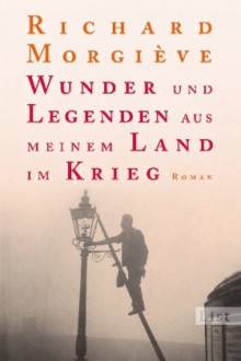 Wunder und Legenden aus meinem Land im Krieg - Richard Morgiève, Barbara Heber-Schäfer, Claudia Steinitz