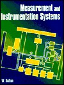 Measurement & Instrumentation Systems - W. Bolton