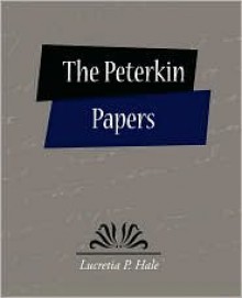 The Peterkin Papers - Lucretia P. Hale