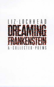 Dreaming Frankenstein.. - Liz Lochhead