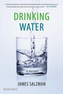 Drinking Water: A History - James Salzman