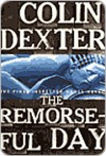 The Remorseful Day (Inspector Morse, #13) - Colin Dexter