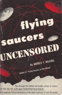 Flying Saucers Uncensored - Harold T. Wilkins