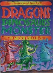 Dragons, Dinosaurs, Monster Poems - John Foster