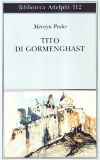 Tito di Gormenghast - Mervyn Peake, Anna Ravano