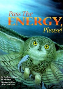 Pass the Energy, Please! (Sharing Nature With Children Book) - Barbara Shaw McKinney