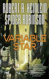 Variable Star (Tor Science Fiction) - Robert A. Heinlein, Spider Robinson