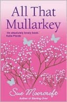 All That Mullarkey - Sue Moorcroft