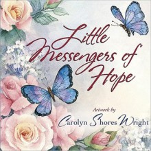 Little Messengers of Hope - Carolyn Wright