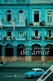 Uma Promessa de Amor - Tiago Rebelo