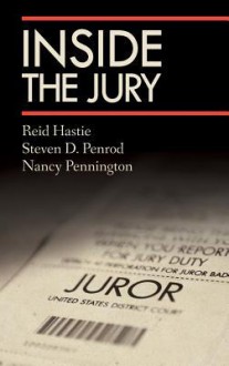 Inside the Jury - Reid Hastie, Steven Penrod, Nancy Pennington, Steven D. Penrod