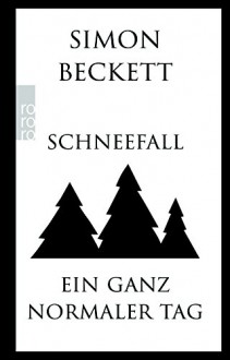 Schneefall & Ein ganz normaler Tag - Simon Beckett, Andree Hesse, Hans-Ulrich Möhring